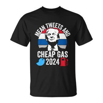 Mean Tweets And Cheap Gas 2024 Donald Trump For President Funny Gift Unisex T-Shirt - Monsterry UK