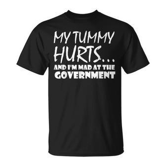 Mens My Tummy Hurts And Im Mad At Government Quote Funny Meme Unisex T-Shirt - Seseable