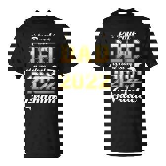 Mens Proud Dad Of A Class Of 2022 Graduate Shirt Senior 22 Daddy Unisex T-Shirt - Monsterry