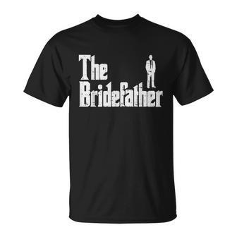 Mens The Bridefather Father Of Bride Dad Wedding Rehearsal Dinner Unisex T-Shirt - Monsterry AU