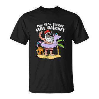 Mid Year Report Still Naughty Christmas In July Santa Summer Unisex T-Shirt - Monsterry CA
