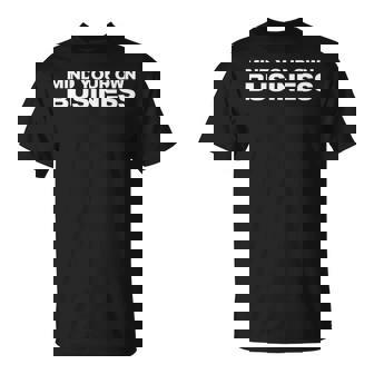 Mind Your Own Business V2 Unisex T-Shirt - Seseable
