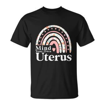 Mind Your Own Uterus Floral My Uterus My Choice Feminist V2 Unisex T-Shirt - Monsterry
