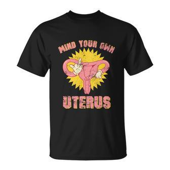 Mind Your Own Uterus Pro Choice Feminist Womens Rights Tee Unisex T-Shirt - Monsterry
