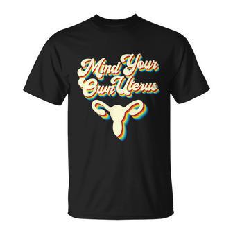 Mind Your Own Uterus Pro Choice Reproductive Rights My Body Gift V2 Unisex T-Shirt - Monsterry DE