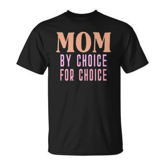 Mom By Choice For Choice &8211 Mother Mama Momma Unisex T-Shirt | Mazezy DE