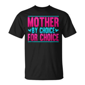 Mother By Choice For Choice Pro Choice Feminism Unisex T-Shirt - Seseable