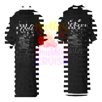 Mother Daughter Cruise Ship Travel Travelling Cruise Trip T-Shirt - Thegiftio