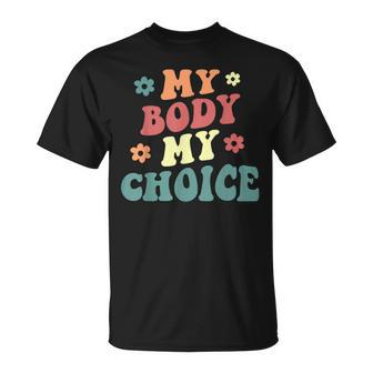 My Body My Choice Pro Choice Womens Rights Retro Feminist Unisex T-Shirt - Seseable