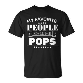 My Favorite People Call Me Pops Tshirt Unisex T-Shirt - Monsterry