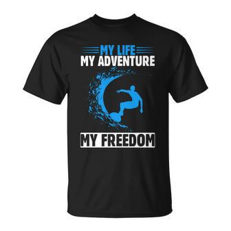 My Life My Adventure My Freedom Surfing Summer Time Surf Unisex T-Shirt - Monsterry CA