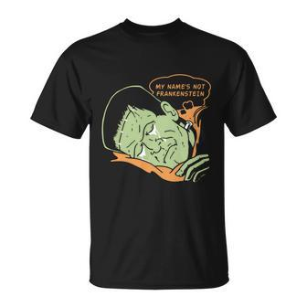 My Names Not Frankenstein Tshirt Unisex T-Shirt - Monsterry CA