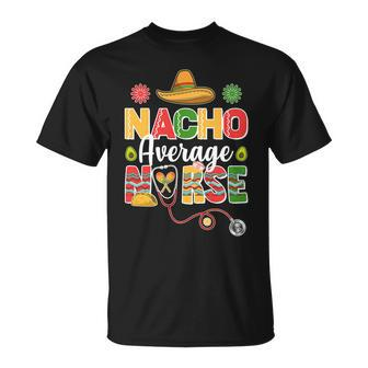 Nacho Average Nurse Cinco De Mayo Unisex T-Shirt - Monsterry AU