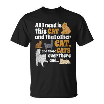 All I Need Is This Cat And That Other Cat And Those Cats T-Shirt - Thegiftio UK