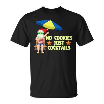 No Cookies Just Cocktails Funny Santa Christmas In July Unisex T-Shirt - Seseable