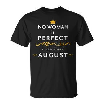 No Woman Is Perfect Except Those Born In August Unisex T-Shirt - Monsterry