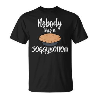 Nobody Likes A Soggy Bottom Funny Baking Unisex T-Shirt - Monsterry