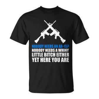 Nobody Needs An Ar-15 Rifle Pro Gun Rights Tshirt Unisex T-Shirt - Monsterry