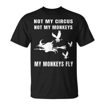 Not My Circus Not My Monkeys My Monkeys Fly Witch Halloween Unisex T-Shirt - Seseable