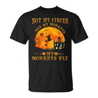 Not My Circus Not My Monkeys Party Halloween Costumes Unisex T-Shirt - Seseable