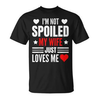 Im Not Spoiled My Wife Just Loves Me Husband T-shirt - Thegiftio UK