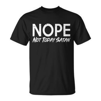 Not Today Satan Tshirt Unisex T-Shirt - Monsterry