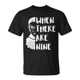 Notorious Rbg When There Are Nine Unisex T-Shirt - Monsterry UK