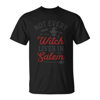 Noy Every Witch Lives In Salem Halloween Quote Unisex T-Shirt - Monsterry