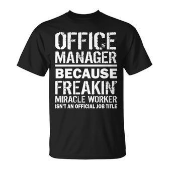 Office Manager Miracle Worker Job Title Tshirt Unisex T-Shirt - Monsterry