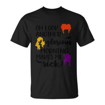 Oh Look Another Glorius Morning Makes Me Sick Halloween Quote Unisex T-Shirt - Monsterry