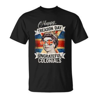 Patriotic Happy Treason Day Ungrateful Colonials 4Th Of July Unisex T-Shirt - Monsterry