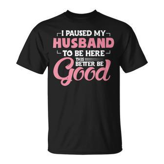 I Paused My Husband To Be Here Wife Sarcastic Gamer T-shirt - Thegiftio UK