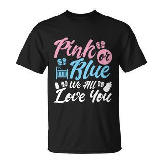 Pink Or Blue We All Love You Party Pregnancy Gender Reveal Gift Unisex T-Shirt - Monsterry UK