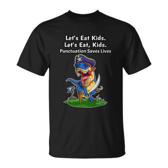 Pirate Dinosaur Funny Lets Eat Kids Punctuation Saves Lives Great Gift Unisex T-Shirt - Monsterry UK
