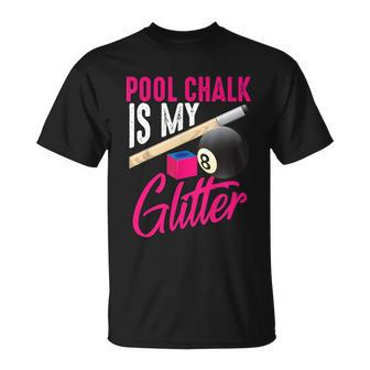 Pool Chalk Is My Glitter A Funny Gift Unisex T-Shirt - Monsterry