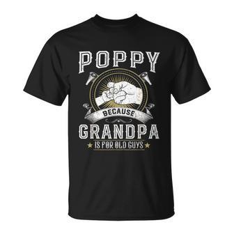 Poppy Because Grandpa Is For Old Guys Men Retro Grandpa Unisex T-Shirt - Monsterry AU