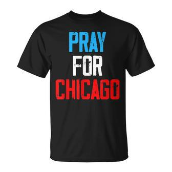 Pray For Chicago Chicago Shooting Support Chicago Outfit Unisex T-Shirt - Seseable