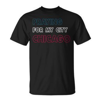 Pray For Chicago Chicago Shooting Support Chicago Unisex T-Shirt - Seseable