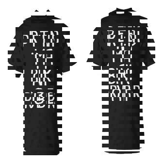 Pretend Im A Bank Robber Funny Lazy Halloween Costume Men Women T-shirt Graphic Print Casual Unisex Tee - Thegiftio