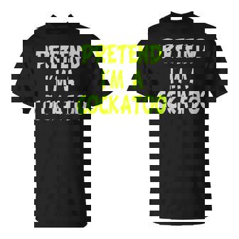 Pretend Im A Cockatoo Funny Halloween Party Costume Gift Men Women T-shirt Graphic Print Casual Unisex Tee - Thegiftio