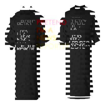 Pretend Im A News Reporter Lazy Halloween Party Costume Unisex T-Shirt - Seseable