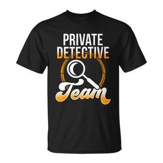 Private Detective Team Investigator Investigation Spy Great Gift Unisex T-Shirt - Monsterry CA