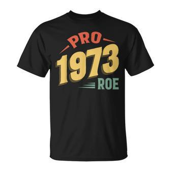 Pro 1973 Roe Pro Choice 1973 Womens Rights Feminism Protect Unisex T-Shirt - Seseable