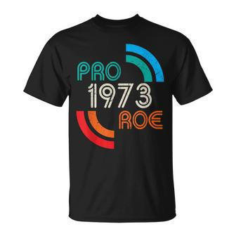 Pro Choice 1973 Womens Rights Feminism Roe Unisex T-Shirt - Seseable