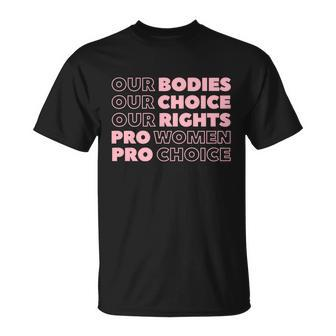 Pro Choice Pro Abortion Our Bodies Our Choice Our Rights Feminist Unisex T-Shirt - Monsterry CA