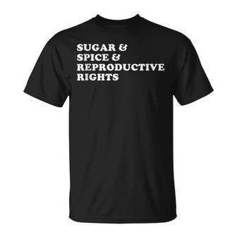 Pro Roe Defend Roe Sugar Spice And Reproductive Rights Unisex T-Shirt - Seseable