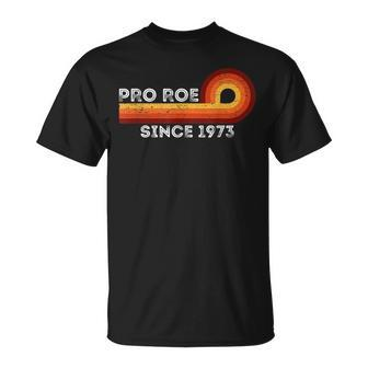 Pro Roe Retro Vintage Since 1973 Womens Rights Feminism Unisex T-Shirt | Seseable CA