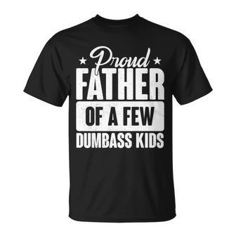 Proud Father Of Dumbass Kids Funny Dad Unisex T-Shirt - Monsterry DE