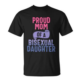 Proud Mom Of A Bisexual Daughter Lgbtgiftq Bi Pride Proud Ally Gift Unisex T-Shirt - Monsterry AU