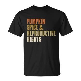 Pumpkin Spice And Reproductive Rights Feminist Choice Fall Cool Gift Unisex T-Shirt - Monsterry